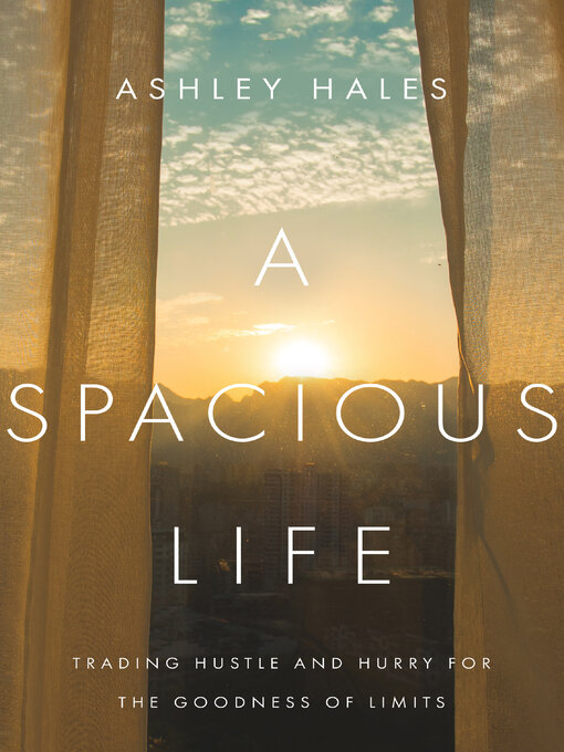Title details for A Spacious Life by Ashley Hales - Available